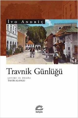 Travnik Günlüğü - İvo Andriç - İletişim Yayınları