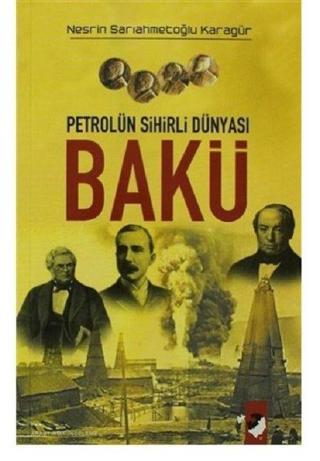 Petrolün Sihirli Dünyası Bakü - Nesrin Sarıahmetoğlu Karagür - IQ Kültür Sanat Yayıncılık