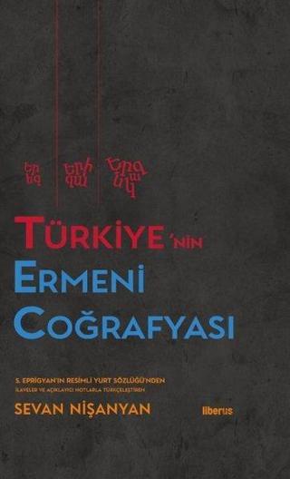 Türkiye'nin Ermeni Coğrafyası - Sevan Nişanyan - Liberus