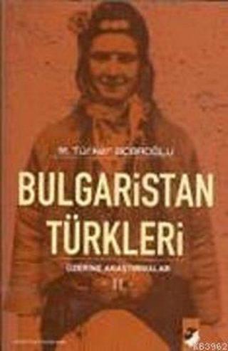 Bulgaristan Türkleri Üzerine Araştırmalar 2 - M. Türker Acaroğlu - IQ Kültür Sanat Yayıncılık
