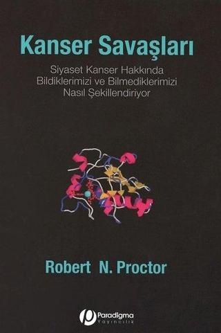Kanser Savaşları - Robert N. Proctor - Paradigma Yayınları
