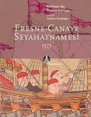 Fresne-Canaye Seyahatnamesi 1573 - du Frense-Canaye - Kitap Yayınevi