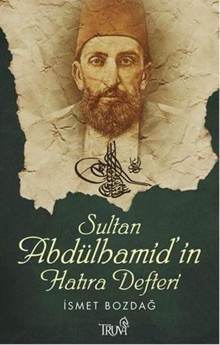 Sultan Abdülhamid'in Hatıra Defteri İsmet Bozdağ Truva Yayınları