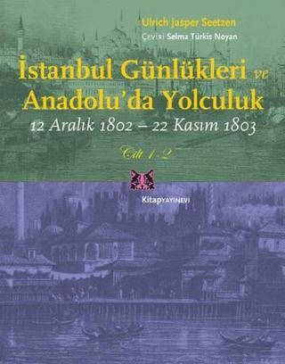İstanbul Günlükleri ve Anadolu'da Yolculuk - 2 Kitap Takım - Ulrich Jasper Seetzen - Kitap Yayınevi