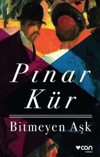 Bitmeyen Aşk - Pınar Kür - Can Yayınları
