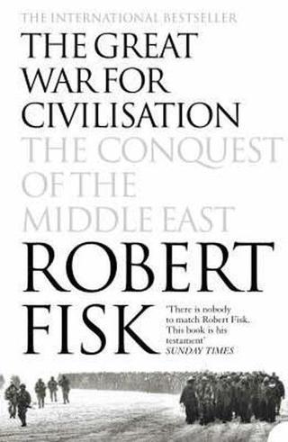 The Great War for Civilisation: The Conquest of the Middle East - Robert Risk - Harper Collins Publishers