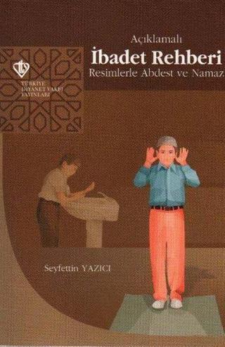 İbadet Rehberi - Seyfettin Yazıcı - Türkiye Diyanet Vakfı Yayınları