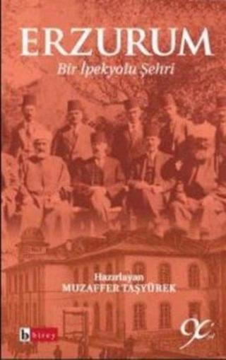 Erzurum - Bir İpek Şehri - Muzaffer Taşyürek - Birey Yayıncılık