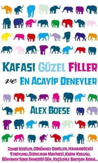 Kafası Güzel Filler ve En Acayip Deneyler - Alex Boese - Gürer Yayınları