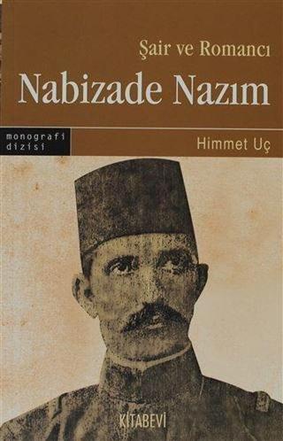Şair ve Romancı Nabizade Nazım - Himmet Uç - Kitabevi Yayınları
