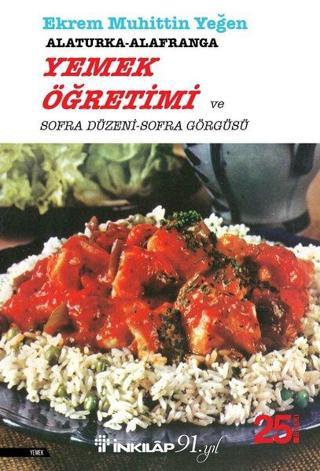 Alaturka - Alafranga Yemek Öğretimi ve Sofra Düzeni - Sofra Görgüsü - Ekrem Muhittin Yeğen - İnkılap Kitabevi Yayınevi