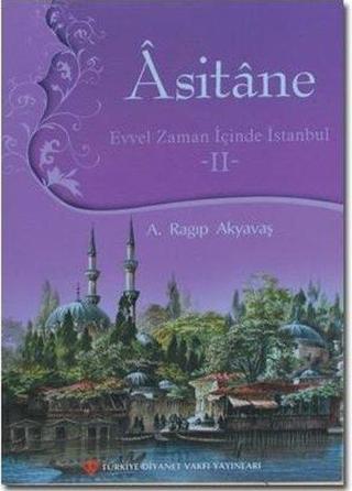 Asitane 2 - A. Ragıp Akyavaş - Türkiye Diyanet Vakfı Yayınları