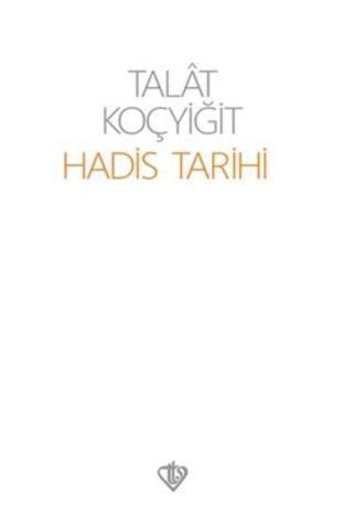 Hadis Tarihi - Talat Koçyiğit - Türkiye Diyanet Vakfı Yayınları