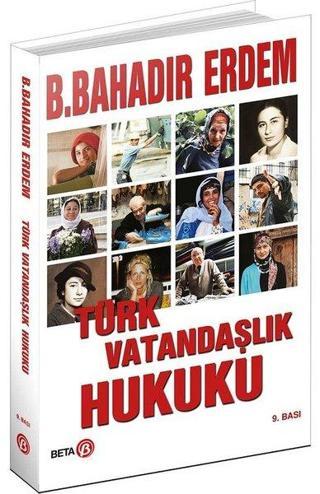Türk Vatandaşlık Hukuku - B. Bahadır Erdem - Beta Yayınları