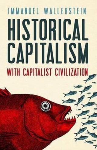 Historical Capitalism with Capitalist Civilization - Immanuel Wallerstein - Verso