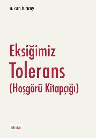 Eksiğimiz Tolerans - A. Can Tuncay - Beta Yayınları