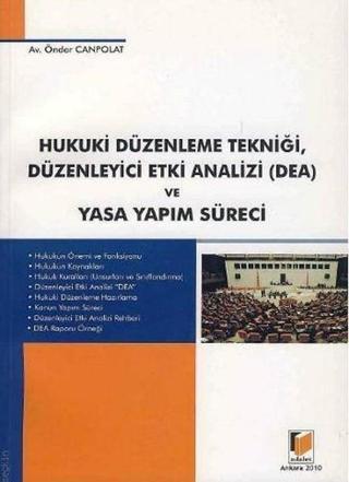 Hukuki Düzenleme Tekniği Düzenleyici Etki Analizi (DEA) ve Yasa Yapım Süreci - Önder Canpolat - Adalet Yayınları