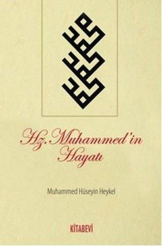 Hz. Muhammed'in Hayatı - Muhammed Hüseyin Heykel - Kitabevi Yayınları