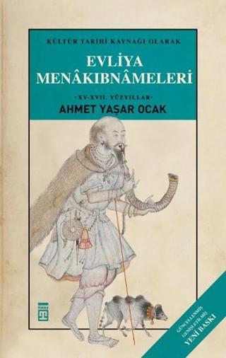 Kültür Tarihi Kaynağı Olarak Evliya Menakıbnameleri - Ahmet Yaşar Ocak - Timaş Yayınları