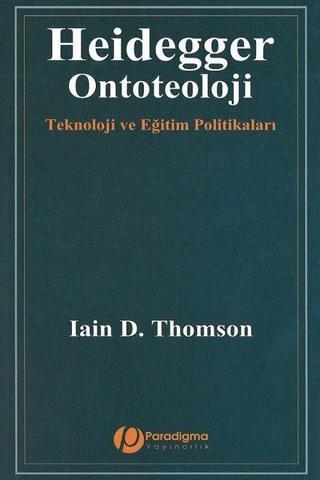 Heidegger Ontoteoloji - Iain D. Thomson - Paradigma Yayınları