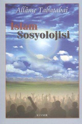 İslam Sosyolojisi - Allame Tabatabai - Kevser Yayınları
