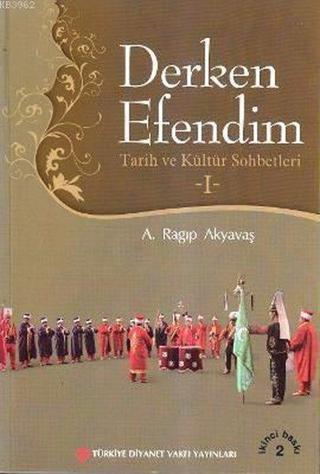 Derken Efendim 1 - A. Ragıp Akyavaş - Türkiye Diyanet Vakfı Yayınları