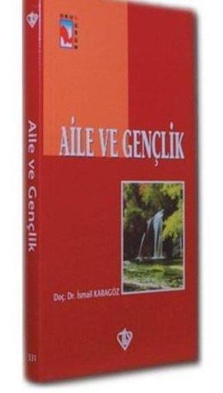 Aile ve Gençlik - İsmail Karagöz - Türkiye Diyanet Vakfı Yayınları