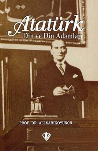 Atatürk - Ali Sarıkoyuncu - Türkiye Diyanet Vakfı Yayınları