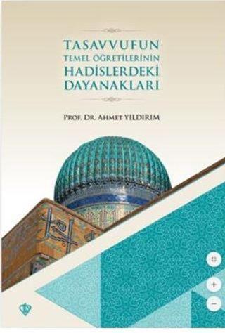 Tasavvufun Temel Öğretilerinin Hadislerdeki Dayanakları - Ahmet Yıldırım - Türkiye Diyanet Vakfı Yayınları