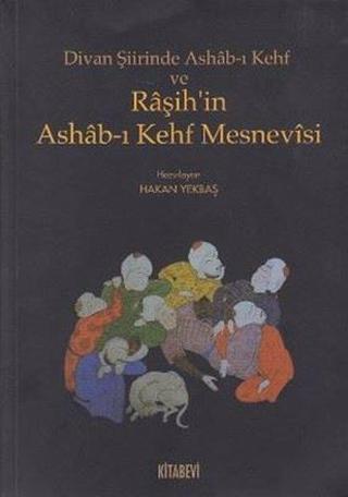Divan Şiirinde Ashab-ı Kehf Raşih'in Ashab-ı Kehf Mesnevisi - Hakan Yekbaş - Kitabevi Yayınları