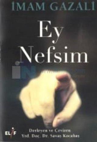 Ey Nefsim - İmam Gazali - Elif Yayınları