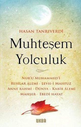 Muhteşem Yolculuk - Hasan Tanrıverdi - Ukba Yayınları