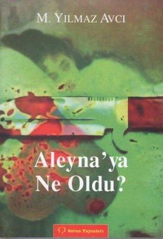 Aleyna'ya Ne Oldu? (Türkçe - Lazca) - M. Yılmaz Avcı - Sorun Yayınları