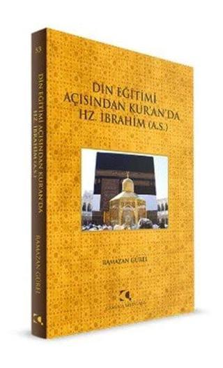 Din Eğitimi Açısından Kur'an'da Hz. İbrahim - Ramazan Gürel - Çamlıca Yayınları