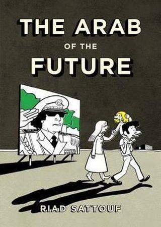 The Arab of the Future: A Childhood in the Middle East 1978-1984: A Graphic Memoir -  Riad Sattouf - Metropolitan Books