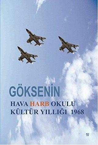 Göksenin - Hava Harb Okulu Kültür Yıllığı 1968 - Hasan Özgen - Kuledibi Yayınları