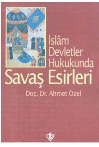 İslam Devletler Hukukunda Savaş Esirleri Ahmet Özel Türkiye Diyanet Vakfı Yayınları