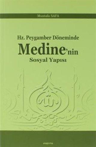Hz. Peygamber Döneminde Medine'nin Sosyal Yapısı - Mustafa Safa - Araştırma Yayıncılık