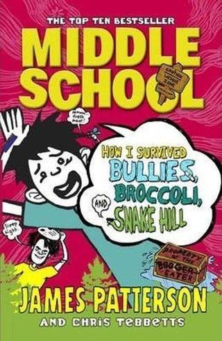 Arrow Middle School: How I Survived Bullies Broccoli and Snake Hill: (Middle School 4) - James Patterson