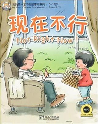 Not Right Now! +MP3 CD (My First Chinese Storybooks) Çocuklar için Çince Okuma Kitabı Laurette Zhang Sinolingua