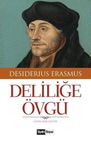 Deliliğe Övgü - Desiderius Erasmus - Siyah Beyaz