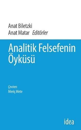Analitik Felsefenin Öyküsü - Anat Biletzki - İdea Yayınevi