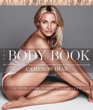 The Body Book: The Law of Hunger the Science of Strength and Other Ways to Love Your Amazing Body - Cameron Diaz - Harper Collins US
