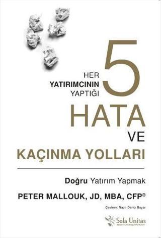 Her Yatırımcının Yaptığı 5 Hata ve Kaçınma Yolları - Peter Mallouk - Sola Unitas