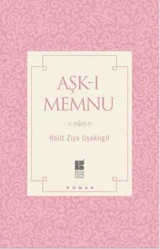 Aşk-ı Memnu - Halid Ziya Uşaklıgil - Bilge Kültür Sanat