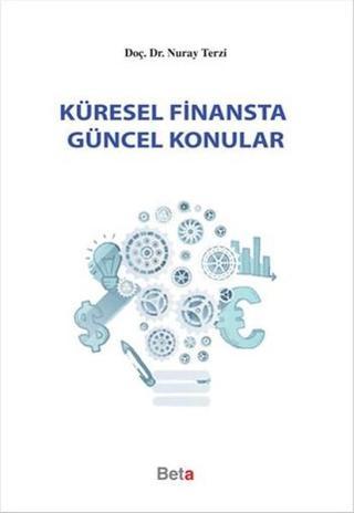 Küresel Finansta Güncel Konular - Nuray Terzi - Beta Yayınları