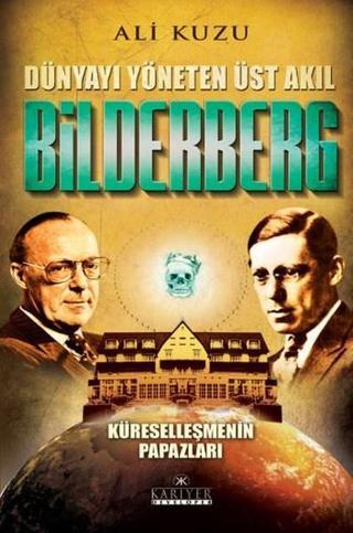 Dünyayı Yöneten Üst Akıl Bilderberg - Ali Kuzu - Kariyer Yayınları