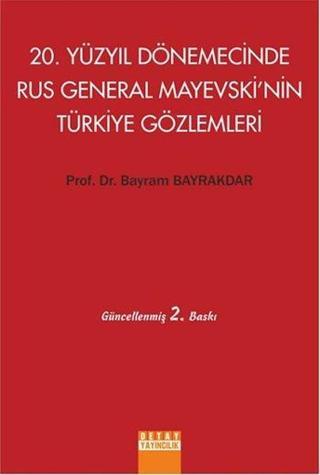 20. Yüzyıl Dönemecinde Rus General Mayevskinin Türkiye Gözlemleri - Bayram Bayrakdar - Detay Yayıncılık