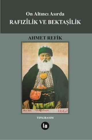 On Altıncı Asırda Rafızilik ve Bektaşilik - Ahmed Refik - La Kitap