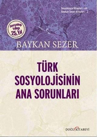 Türk Sosyolojisinin Ana Sorunları - Baykan Sezer - Doğu Kitabevi